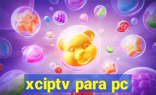 xciptv para pc